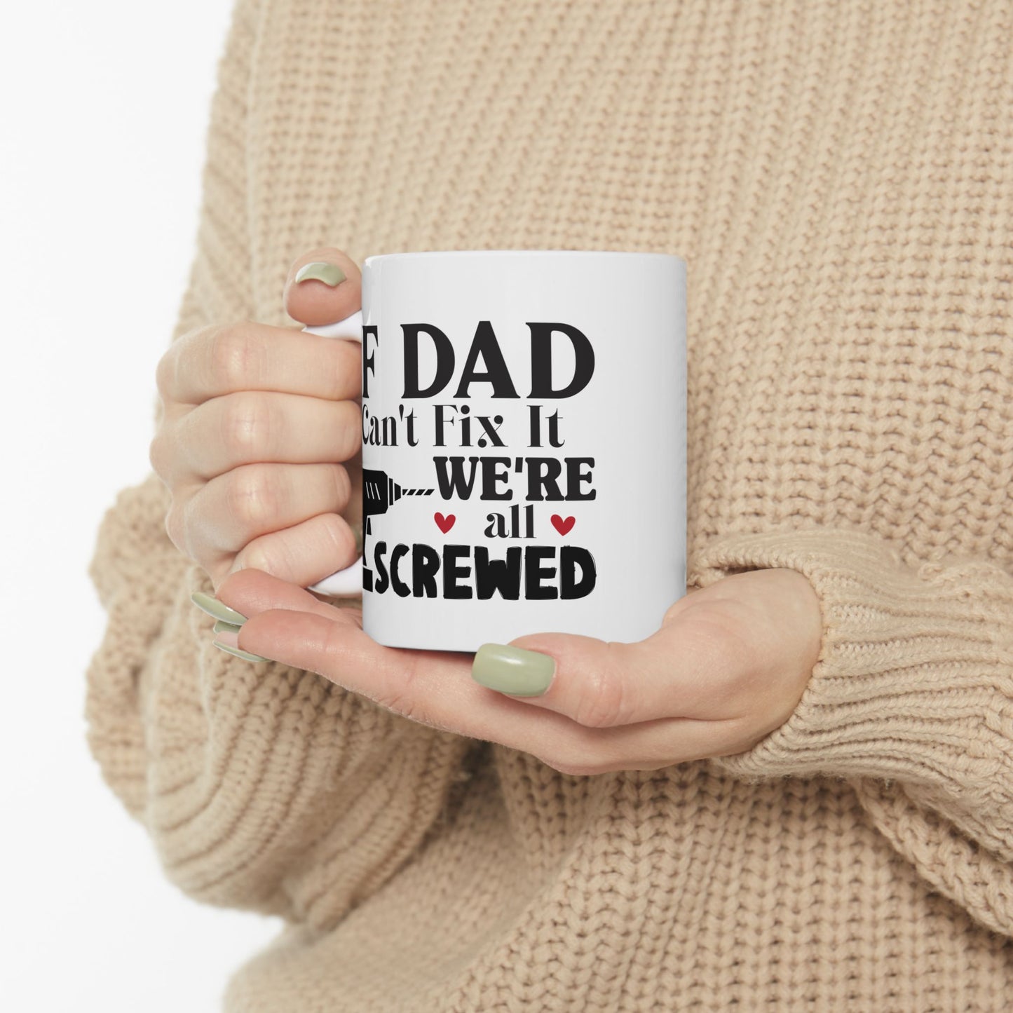 If Dad Says It, We're All Screwed Mug