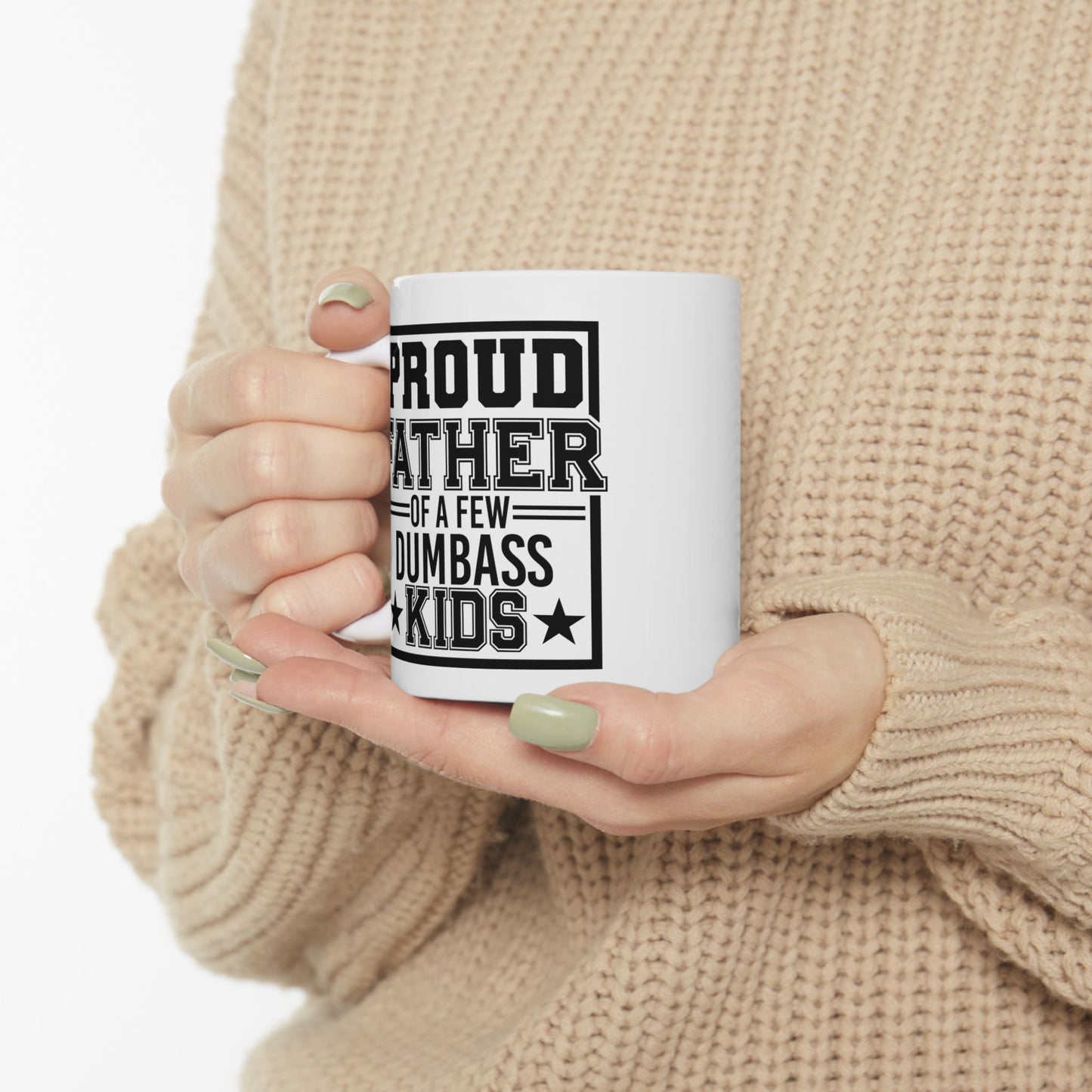 Proud Father of A Few Dumbass Kids Mug