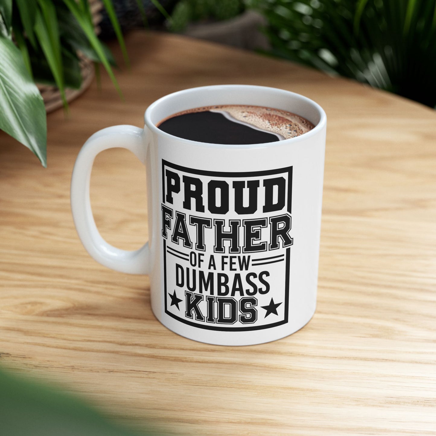 Proud Father of A Few Dumbass Kids Mug