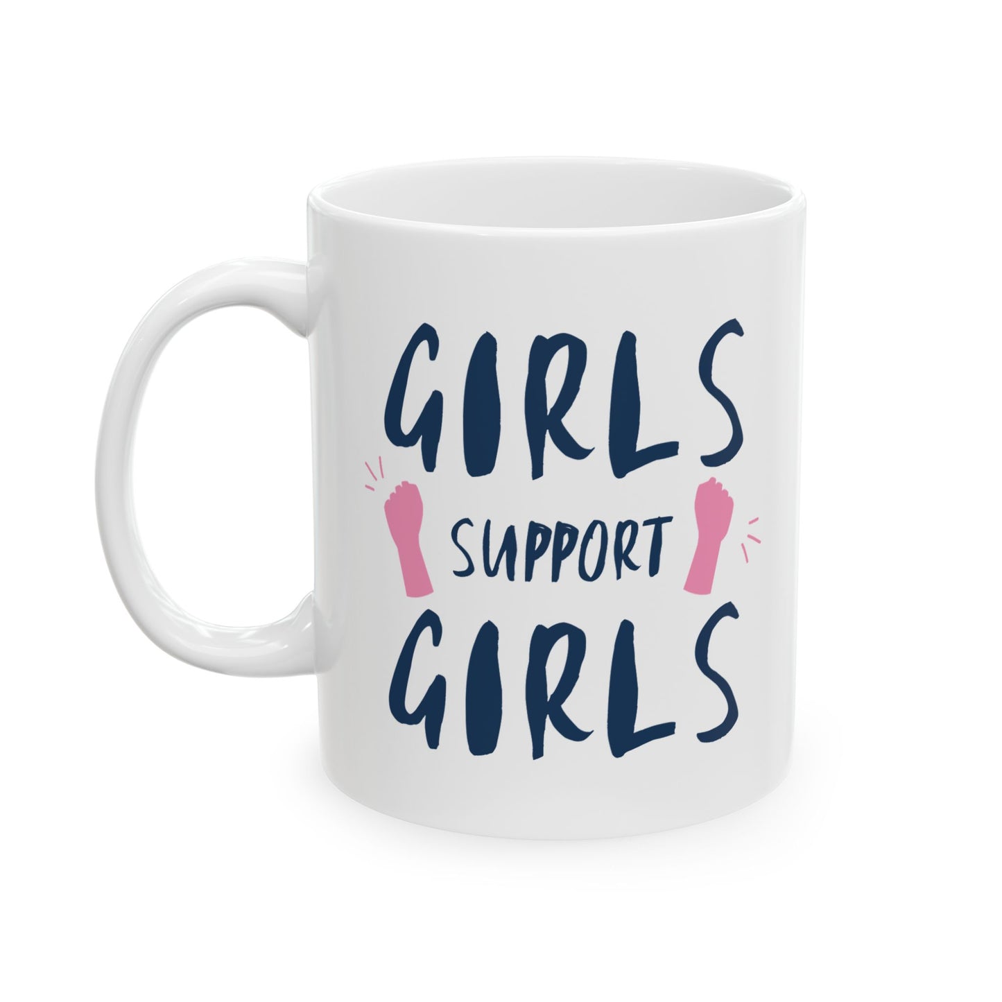 Girls Support Girls Ceramic Mug - Empowerment Gift, Coffee Lover Mug, Feminist Mug, Friendship Gift, Inspirational Coffee Cup