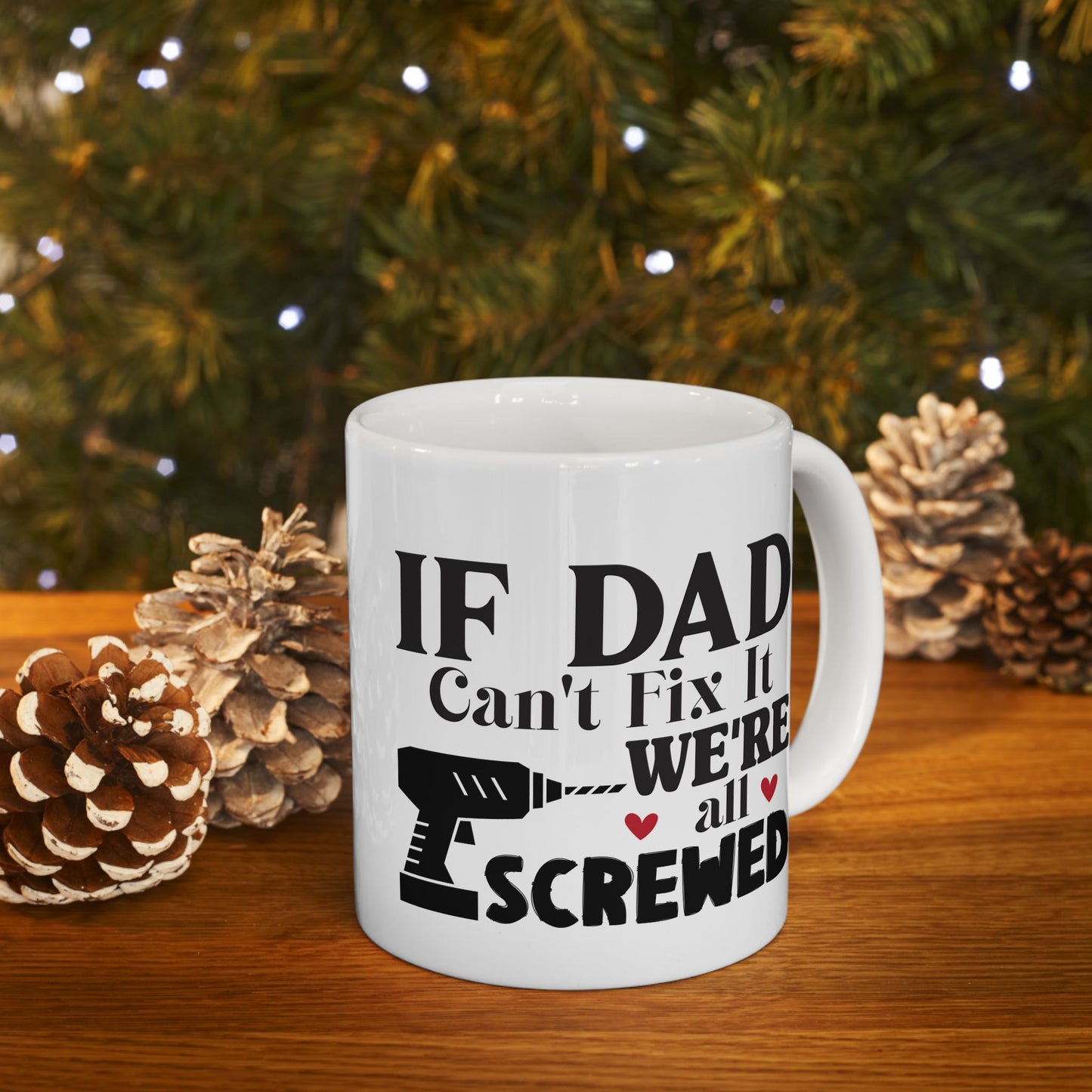 If Dad Says It, We're All Screwed Mug