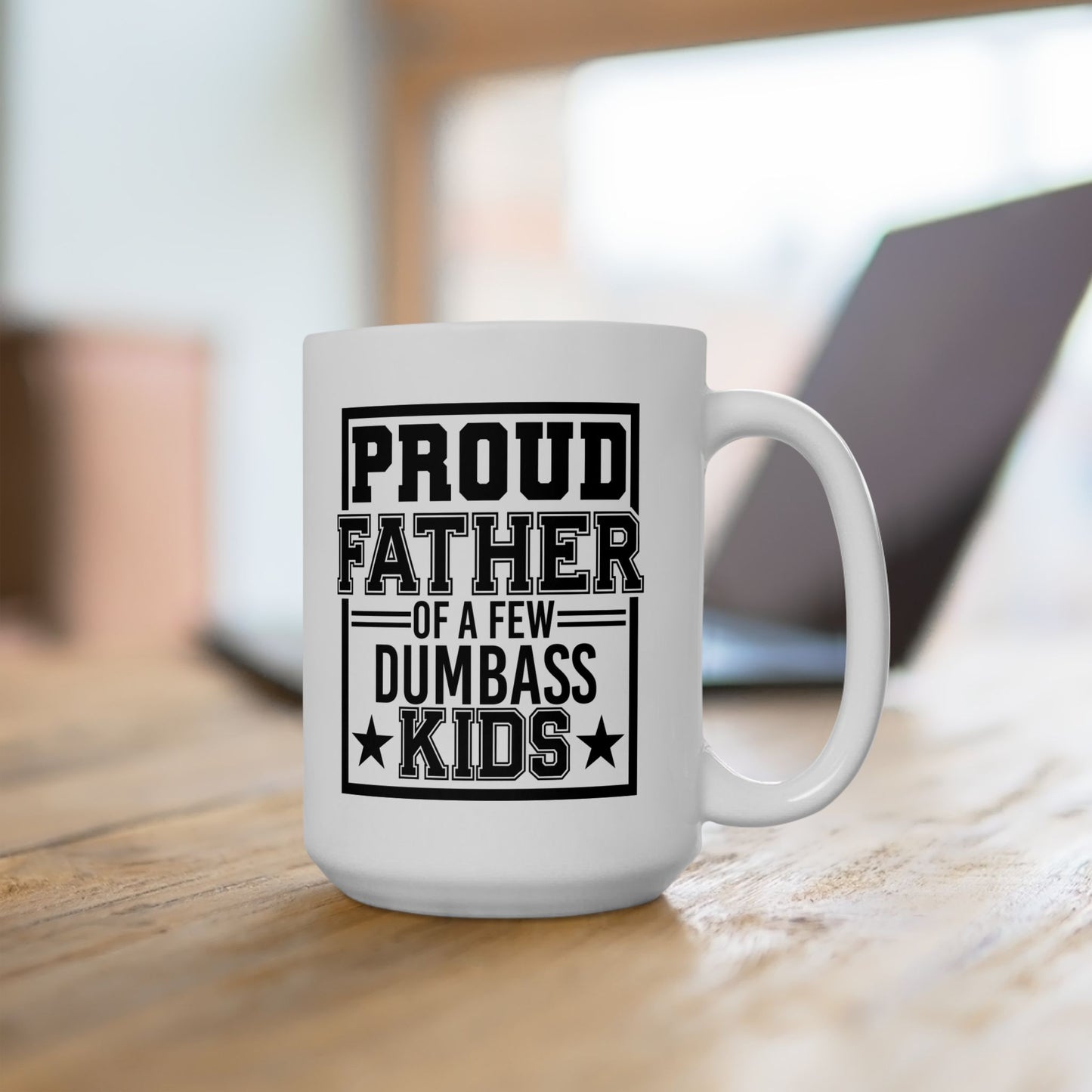Proud Father of A Few Dumbass Kids Mug
