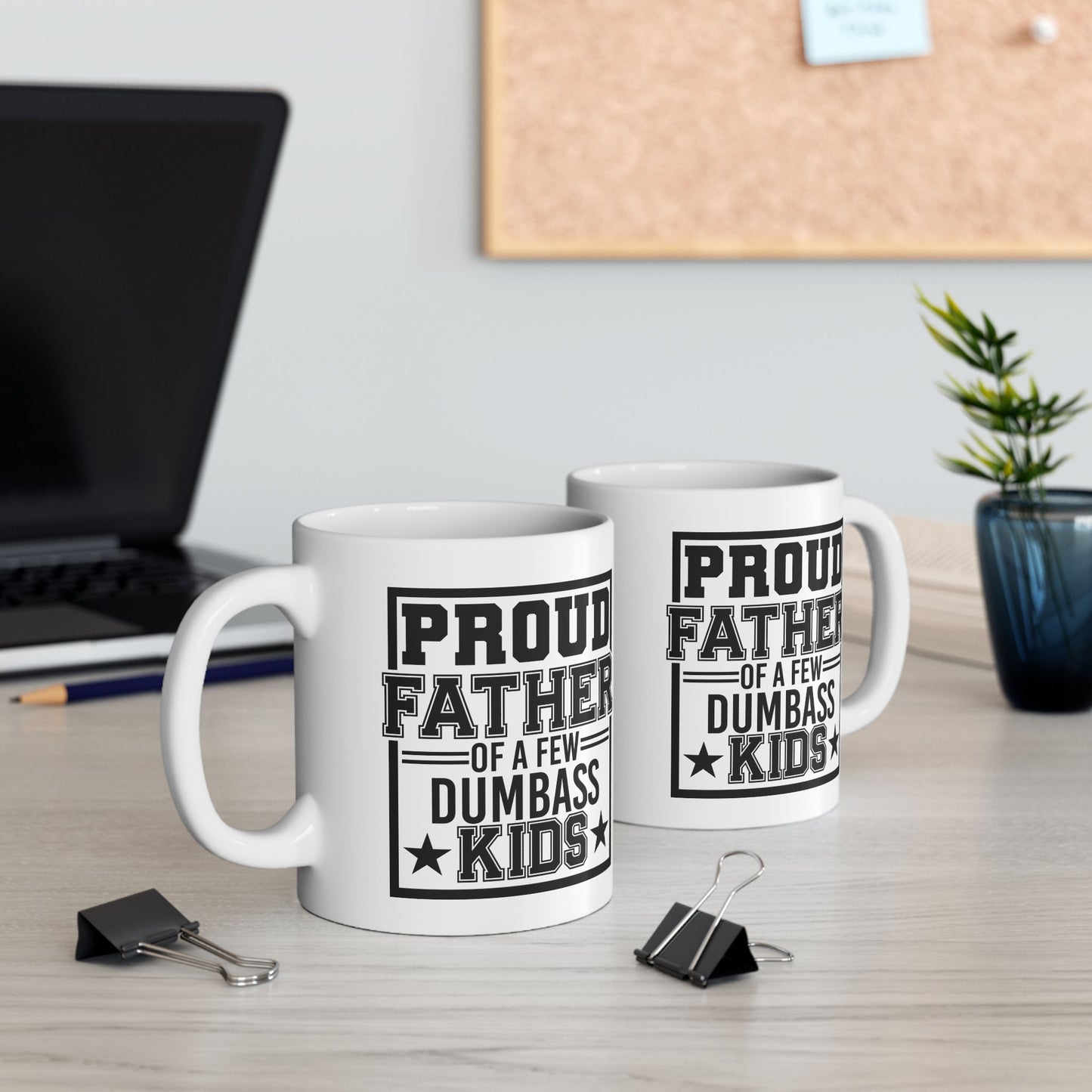 Proud Father of A Few Dumbass Kids Mug
