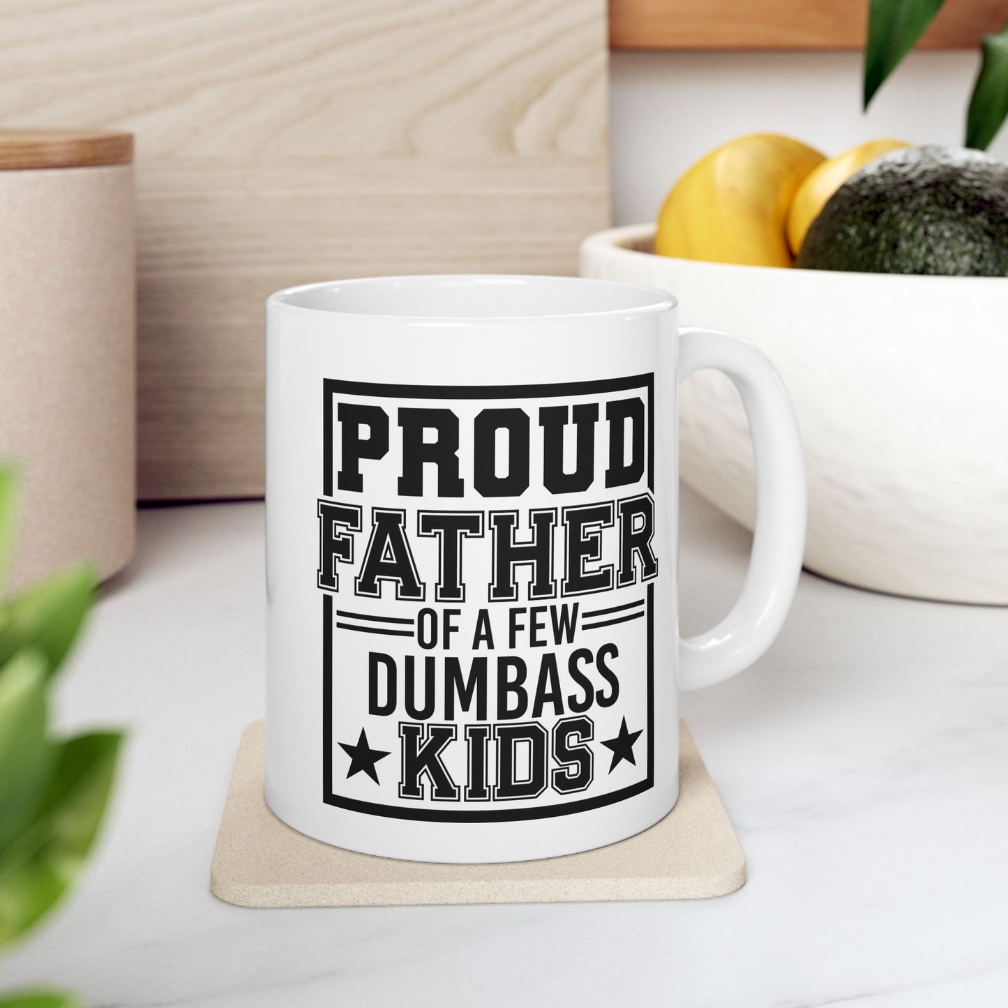 Proud Father of A Few Dumbass Kids Mug