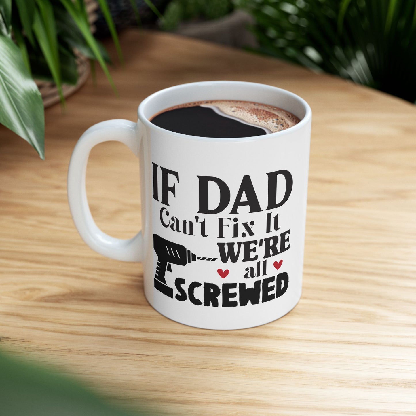 If Dad Says It, We're All Screwed Mug