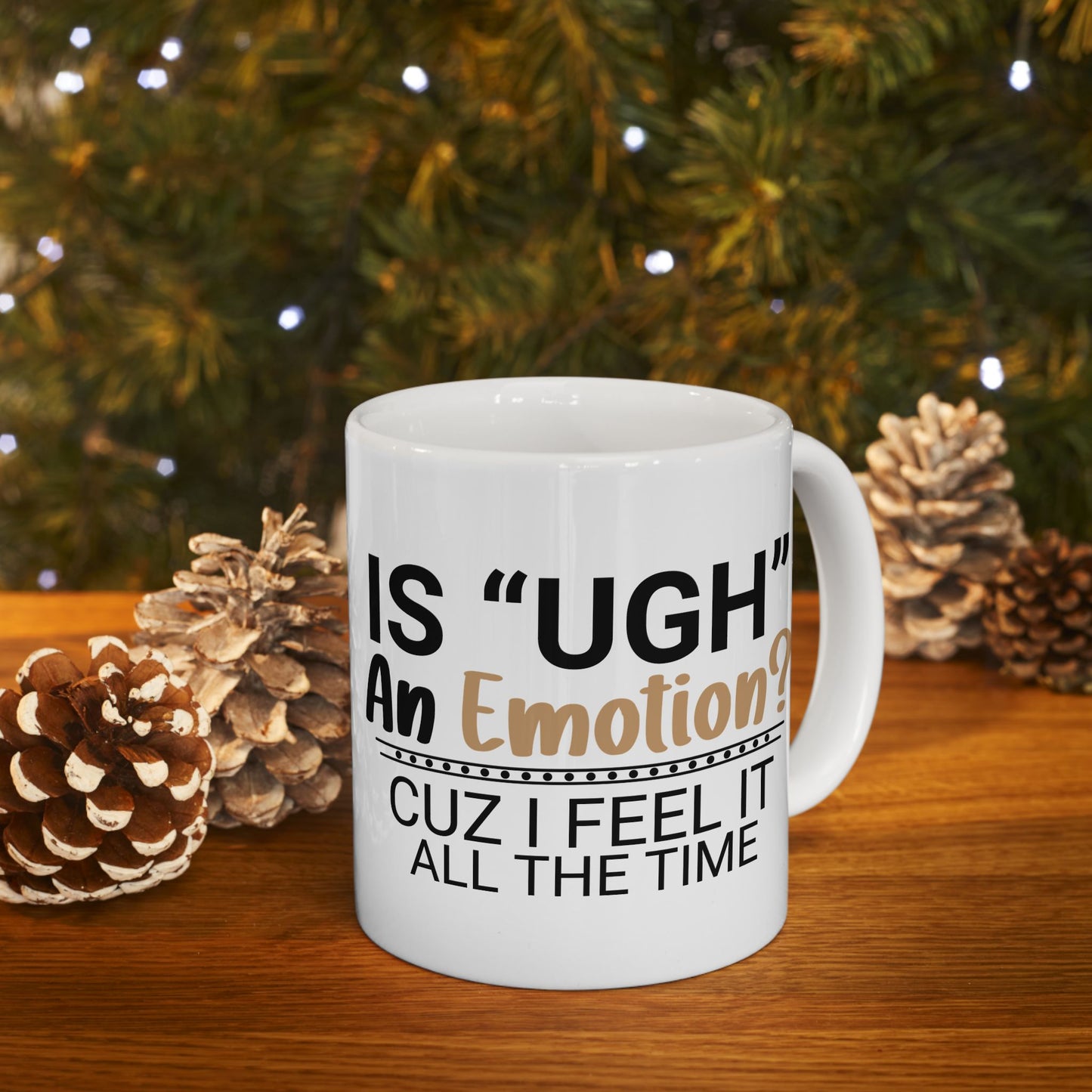 Funny Ceramic Mug - "Is 'UGH' an Emotion?" - Perfect Gift for Friends, Coffee Lovers, Humor Lovers, Office Decor, Birthday Gifts