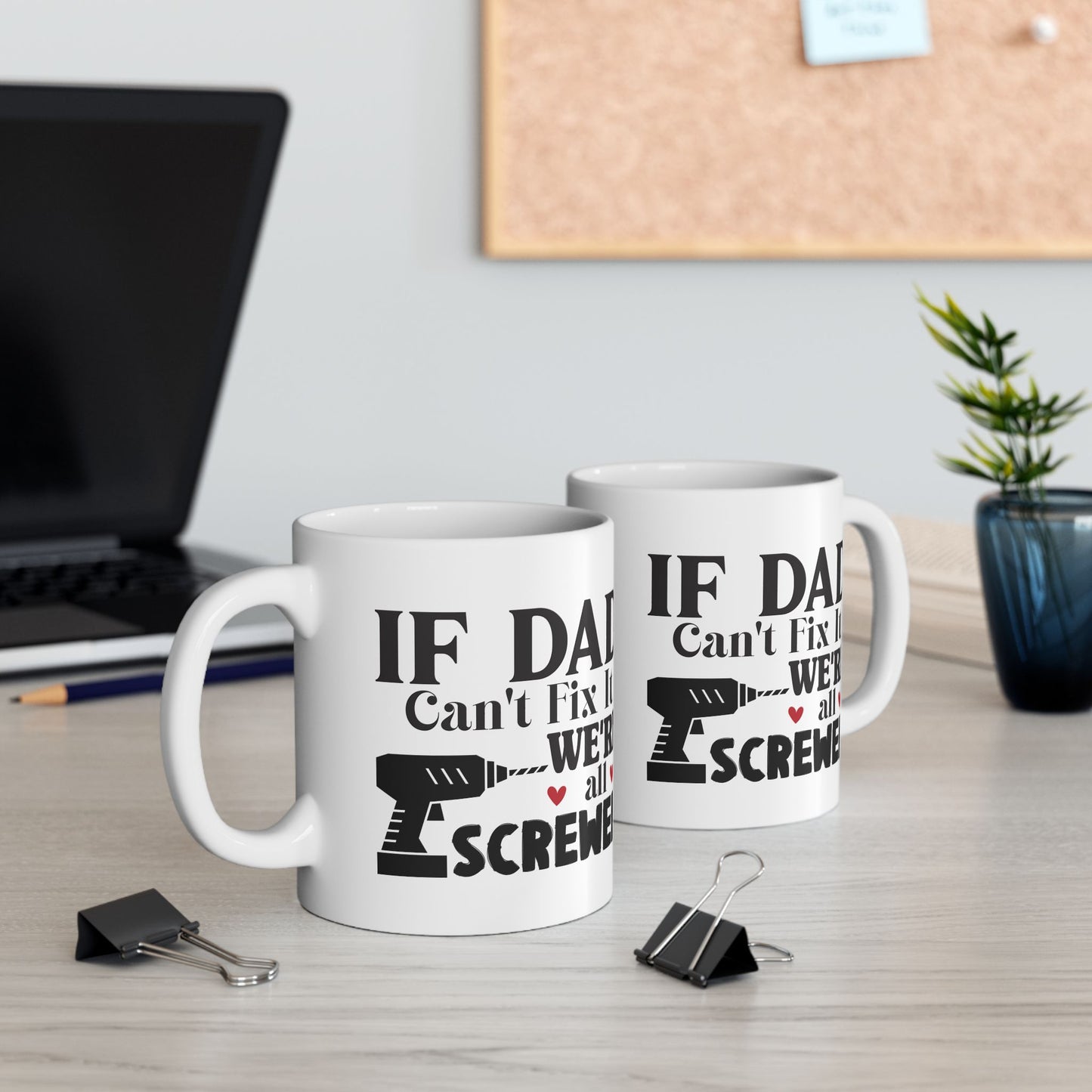 If Dad Says It, We're All Screwed Mug