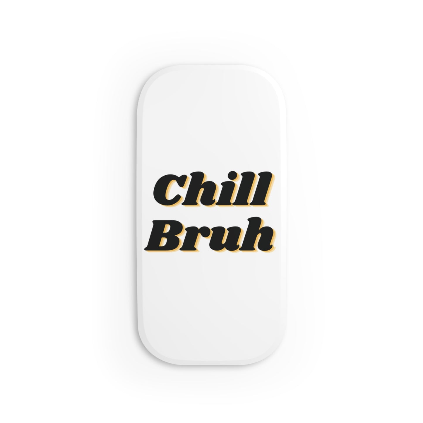 Chill Bruh Phone Grip - Funny Click-On Holder for Smartphones and Tablet, Secure Hand Grip