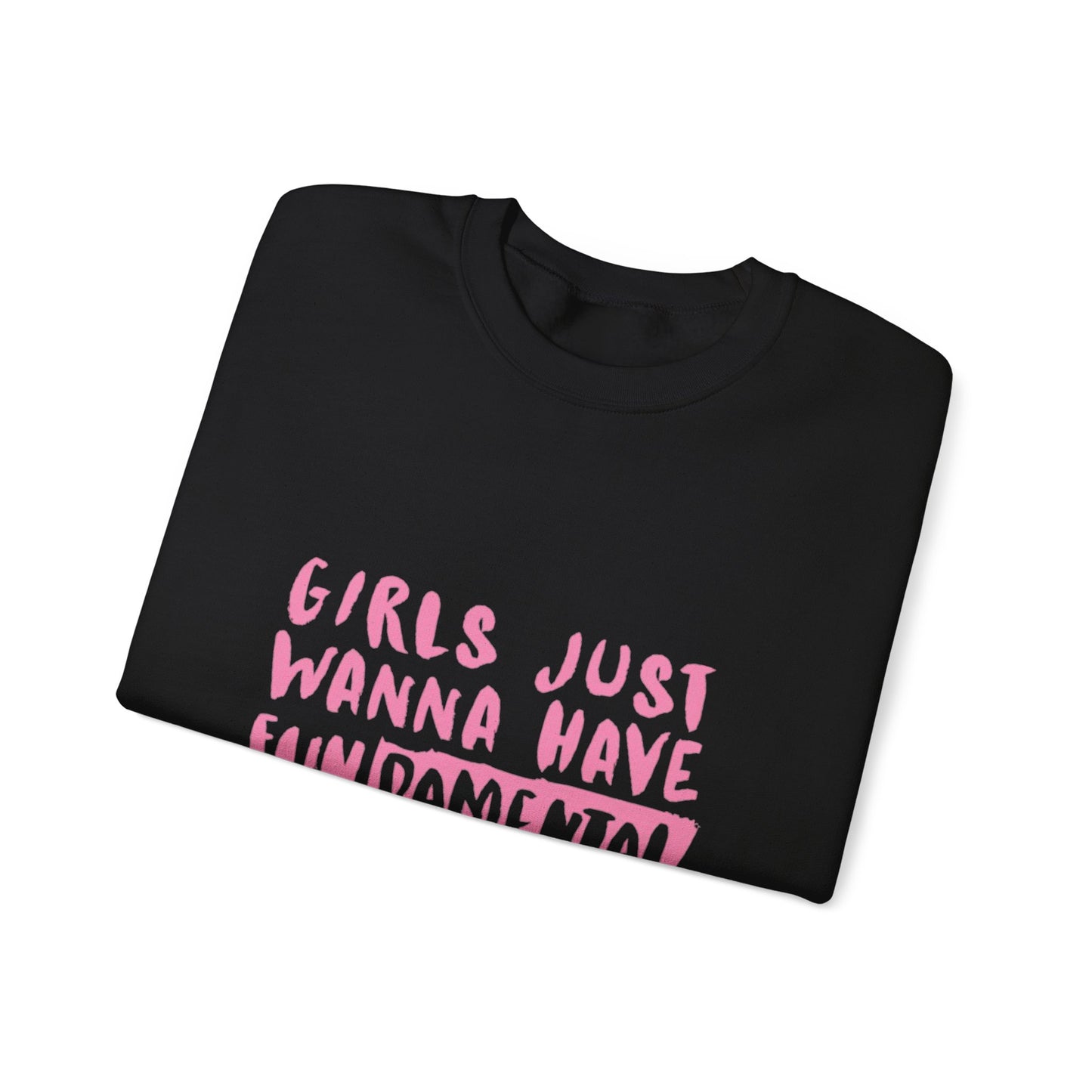 Girls Just Wanna Have Fundamental Human Rights Sweatshirt, Feminist Crewneck, Gender Equality Gift, Unisex Fashion, Social Justice Apparel