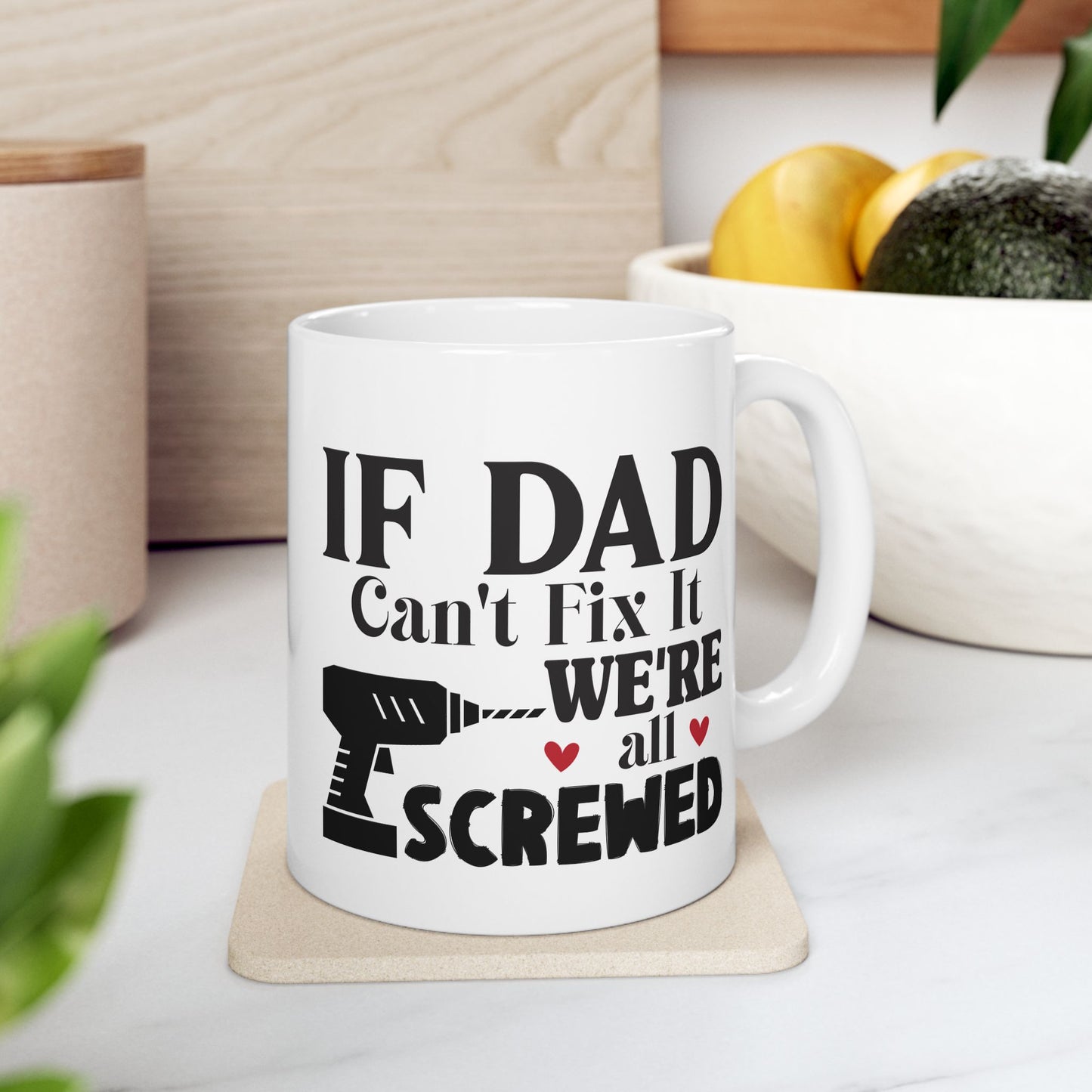 If Dad Says It, We're All Screwed Mug