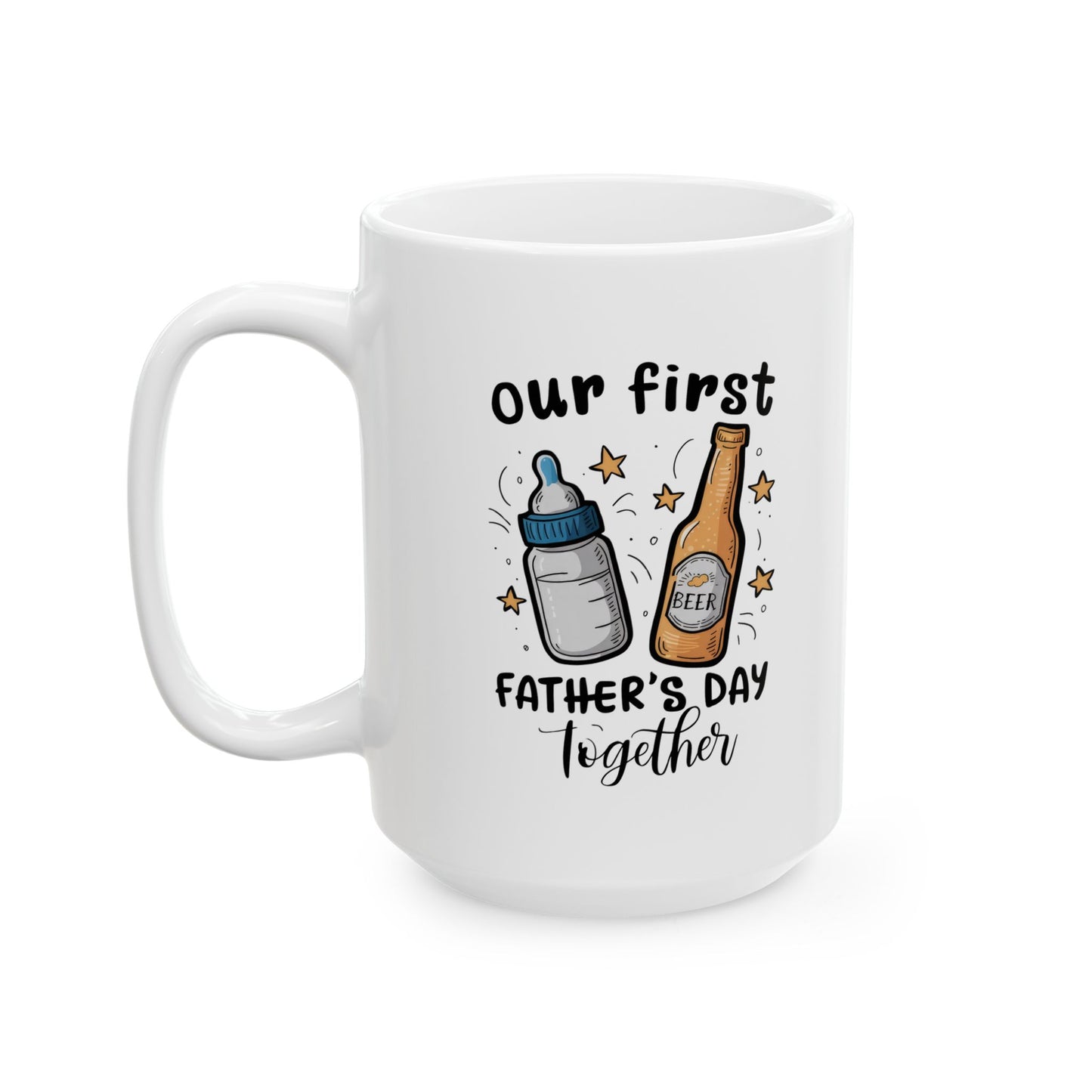 Our First Father's Day Together Ceramic Mug for Father's Day - Cute Coffee Cup Gift