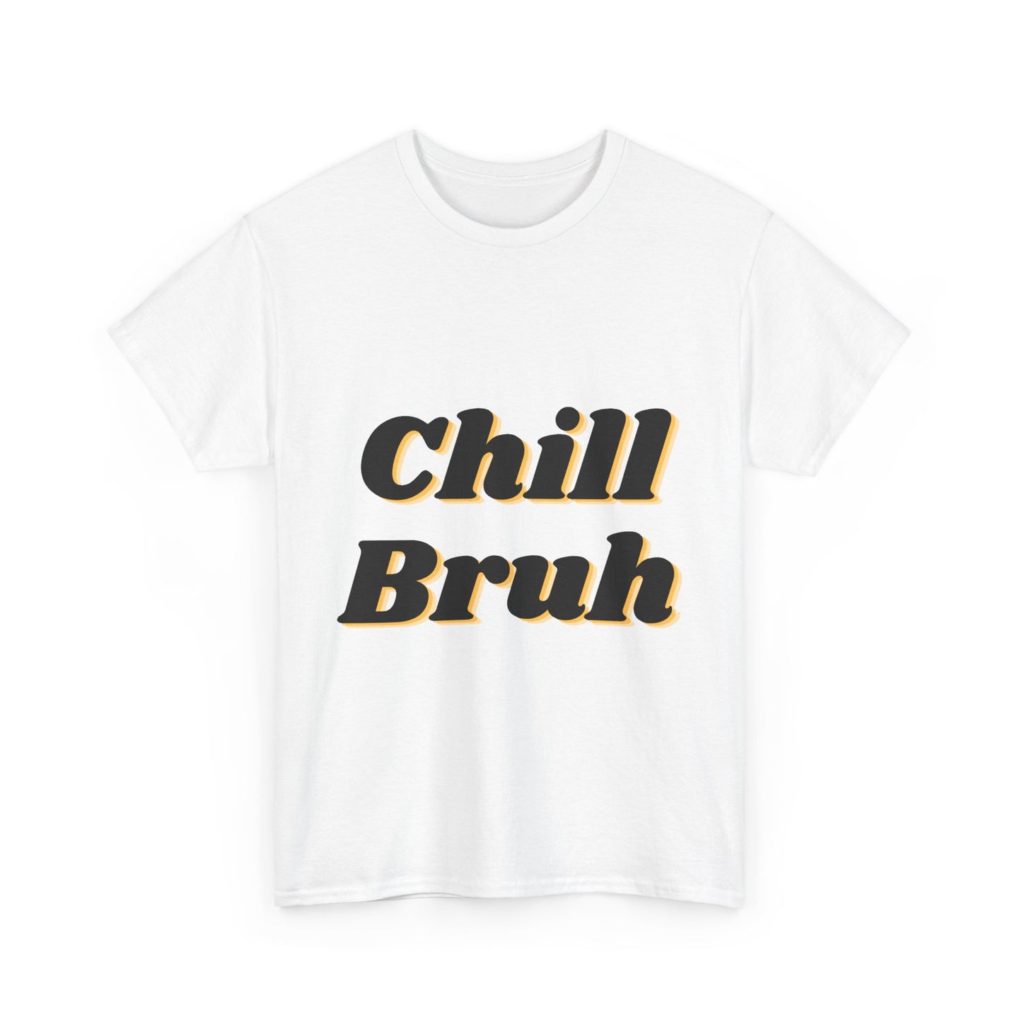 Chill Bruh T-Shirt | Funny Graphic Tee for Relaxed Vibes, Great for Casual Days, Gifts for Friends, Streetwear, Everyday