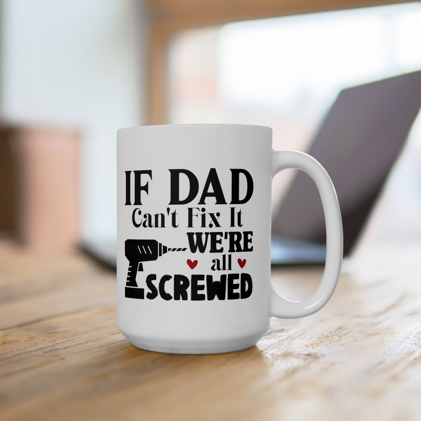 If Dad Says It, We're All Screwed Mug