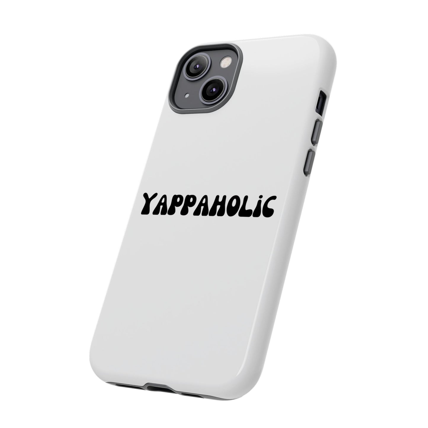 Yappaholic Phone Case - Fun, Durable, Unique Phone Accessory, Perfect Gift for Friends and Family, Great for Daily Use