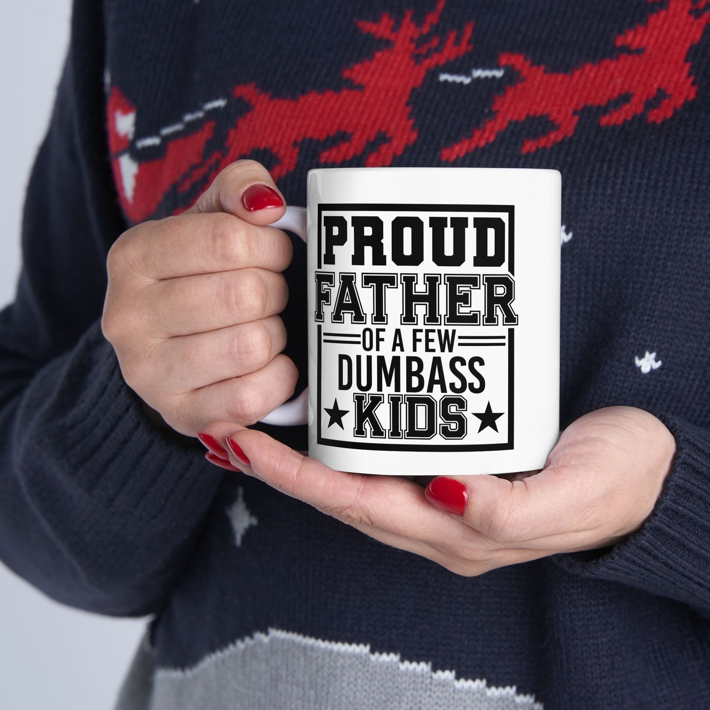 Proud Father of A Few Dumbass Kids Mug