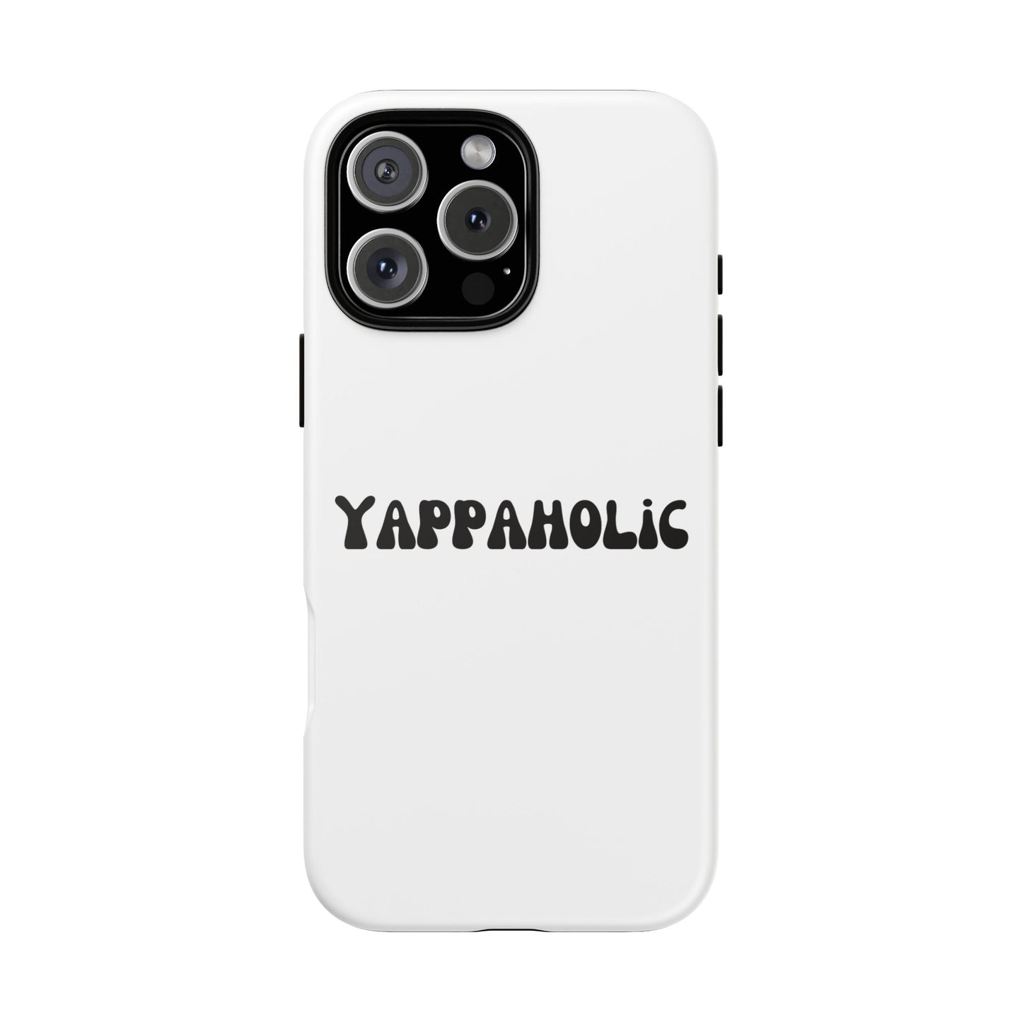 Yappaholic Phone Case - Fun, Durable, Unique Phone Accessory, Perfect Gift for Friends and Family, Great for Daily Use