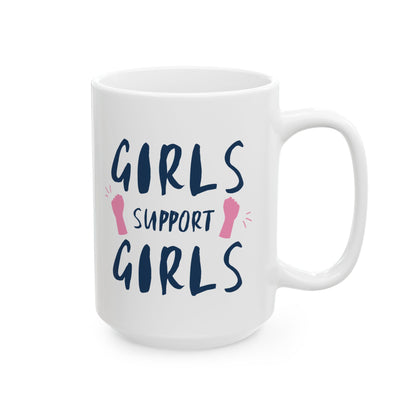 Girls Support Girls Ceramic Mug - Empowerment Gift, Coffee Lover Mug, Feminist Mug, Friendship Gift, Inspirational Coffee Cup