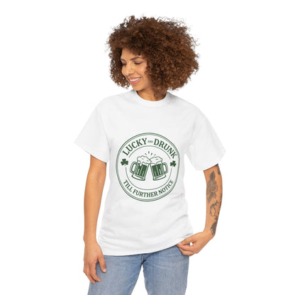 T-Shirt — "Lucky and Drunk Till Further Notice" St. Patrick's Day Beer Tee