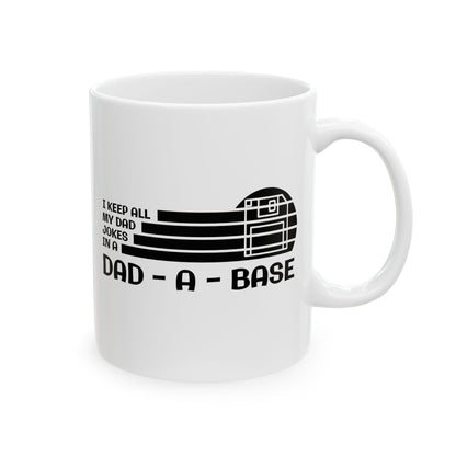 I Keep All My Dad Jokes in a Dad Base Mug