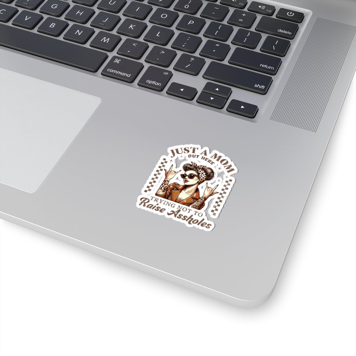 Funny Mom Sticker - "Just a Mom Trying Not to Raise Assholes"