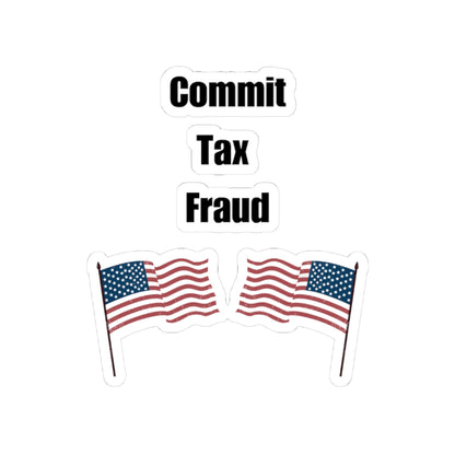 Commit Tax Fraud Flag Sticker - Good for Laptop, Water Bottle, Gift, Holiday, and More!