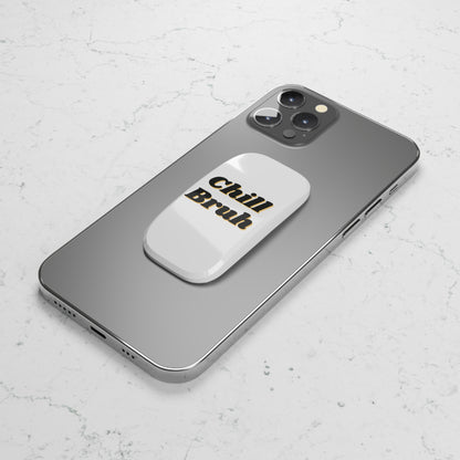 Chill Bruh Phone Grip - Funny Click-On Holder for Smartphones and Tablet, Secure Hand Grip