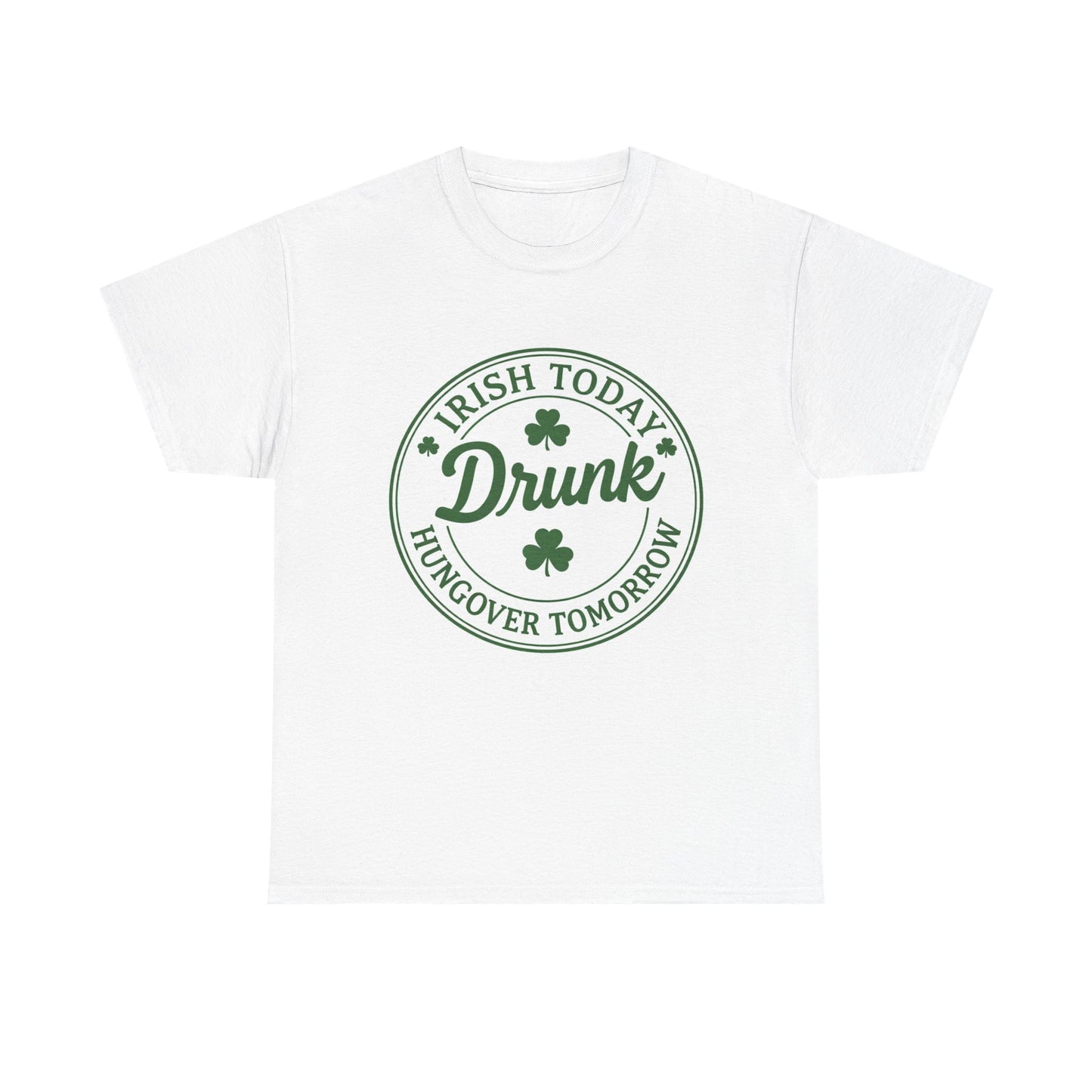 Irish Today Drunk, Hungover Tomorrow