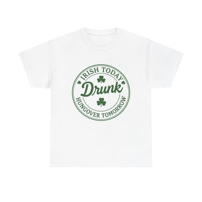 Irish Today Drunk, Hungover Tomorrow
