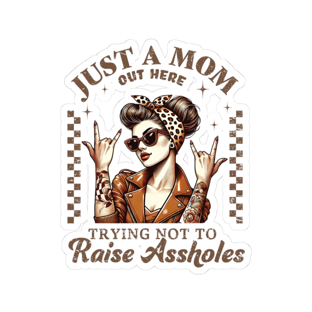 Funny Mom Sticker - "Just a Mom Trying Not to Raise Assholes"