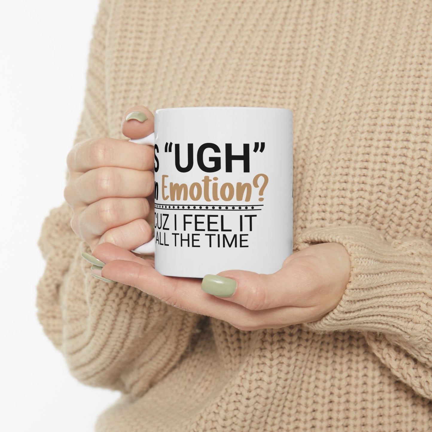 Funny Ceramic Mug - "Is 'UGH' an Emotion?" - Perfect Gift for Friends, Coffee Lovers, Humor Lovers, Office Decor, Birthday Gifts