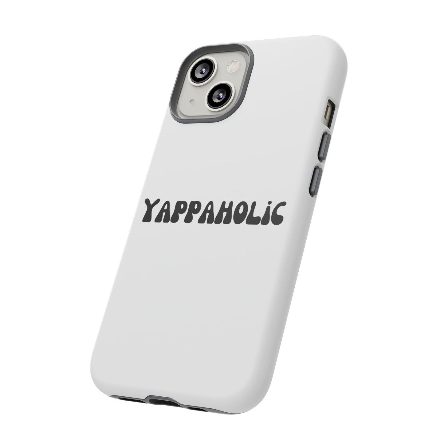 Yappaholic Phone Case - Fun, Durable, Unique Phone Accessory, Perfect Gift for Friends and Family, Great for Daily Use