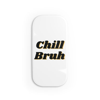 Chill Bruh Phone Grip - Funny Click-On Holder for Smartphones and Tablet, Secure Hand Grip