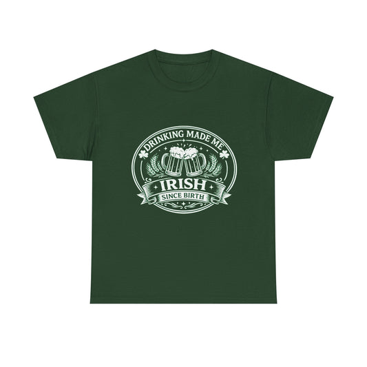 Irish Drinking Tee — "Drinking Made Me Irish" St. Patrick’s Day T-Shirt