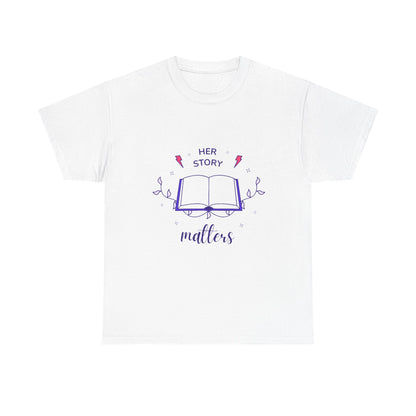 Her Story Matters Unisex Heavy Cotton Tee, Empowerment Shirt, Feminist Tee, Gift for Readers, Inspirational Quote T-Shirt