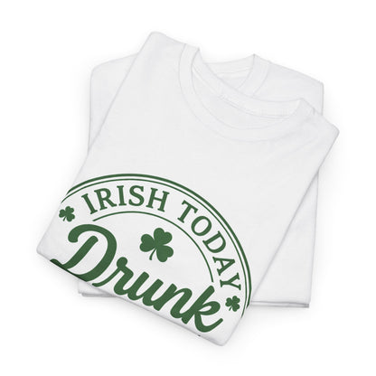 Irish Today Drunk, Hungover Tomorrow
