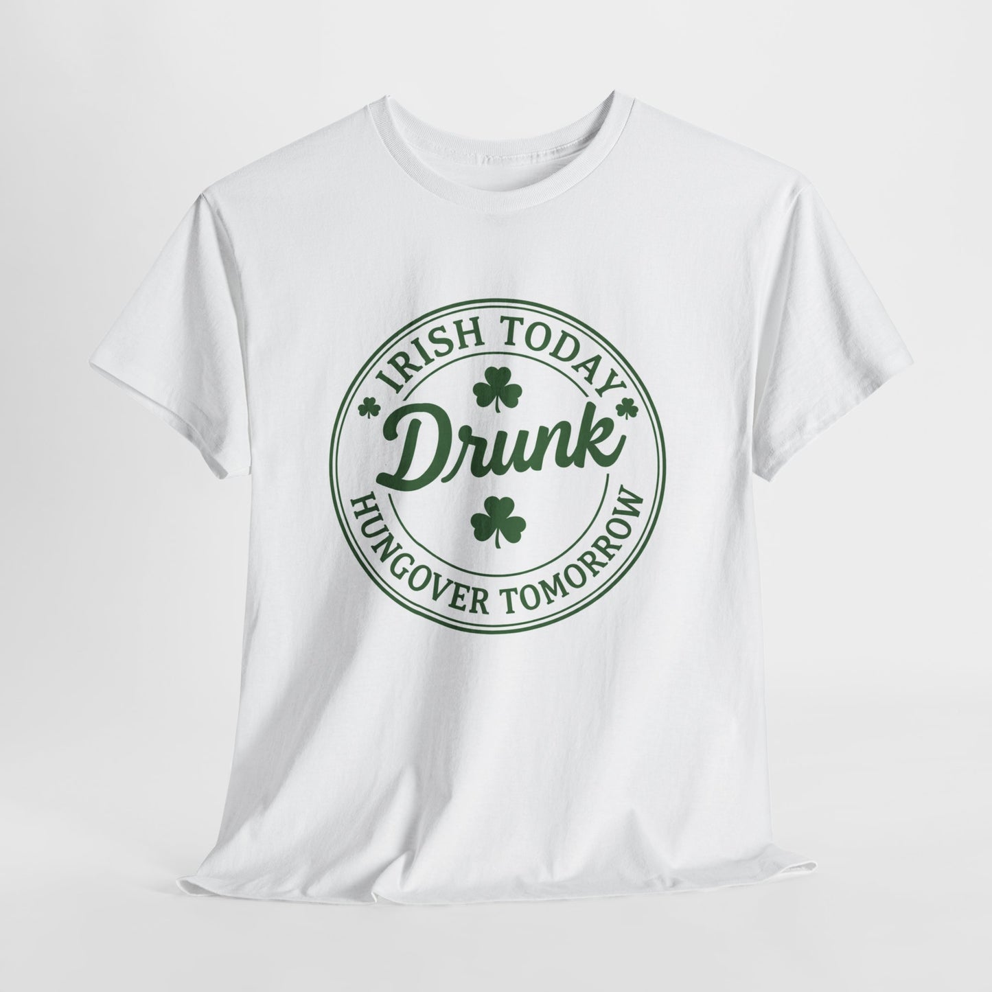 Irish Today Drunk, Hungover Tomorrow