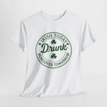 Irish Today Drunk, Hungover Tomorrow