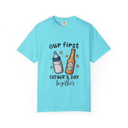 Our First Father's Day Together Unisex Garment-Dyed T-Shirt
