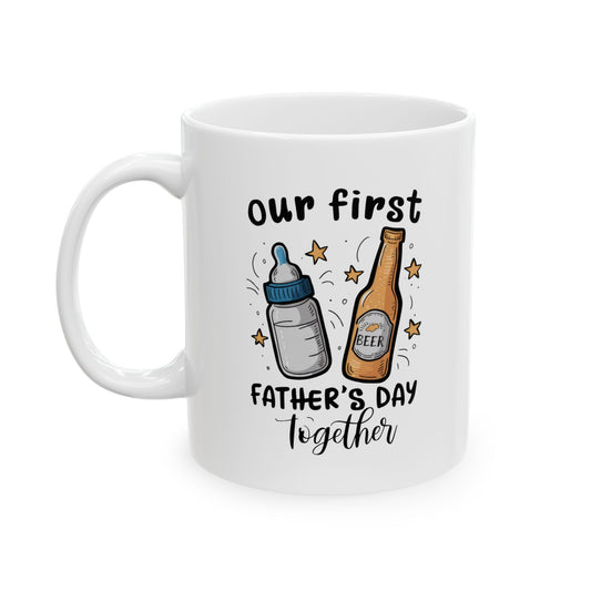 Our First Father's Day Together Ceramic Mug for Father's Day - Cute Coffee Cup Gift