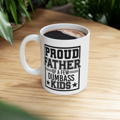 Proud Father of A Few Dumbass Kids Mug