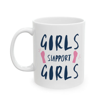 Girls Support Girls Ceramic Mug - Empowerment Gift, Coffee Lover Mug, Feminist Mug, Friendship Gift, Inspirational Coffee Cup