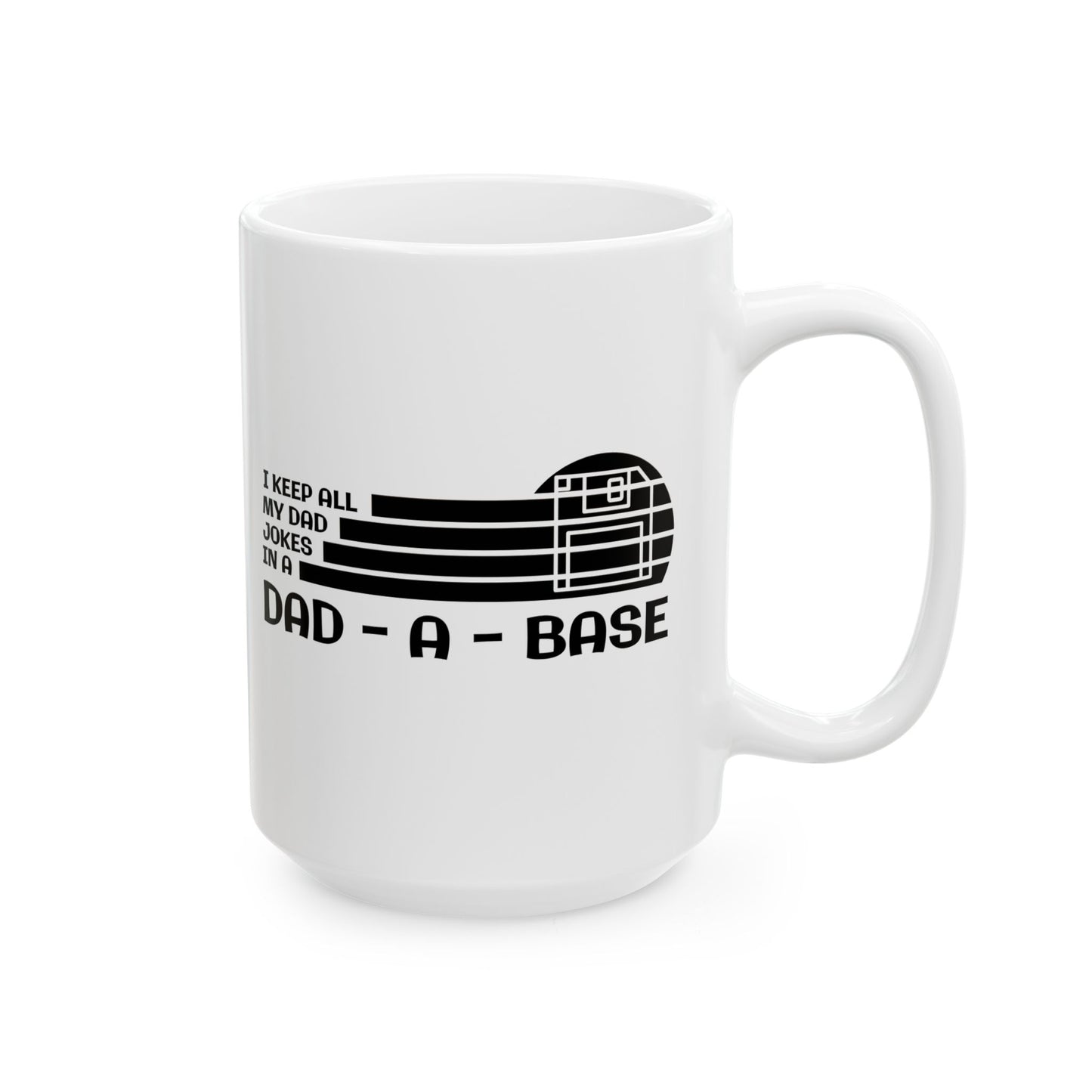 I Keep All My Dad Jokes in a Dad Base Mug
