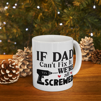 If Dad Says It, We're All Screwed Mug