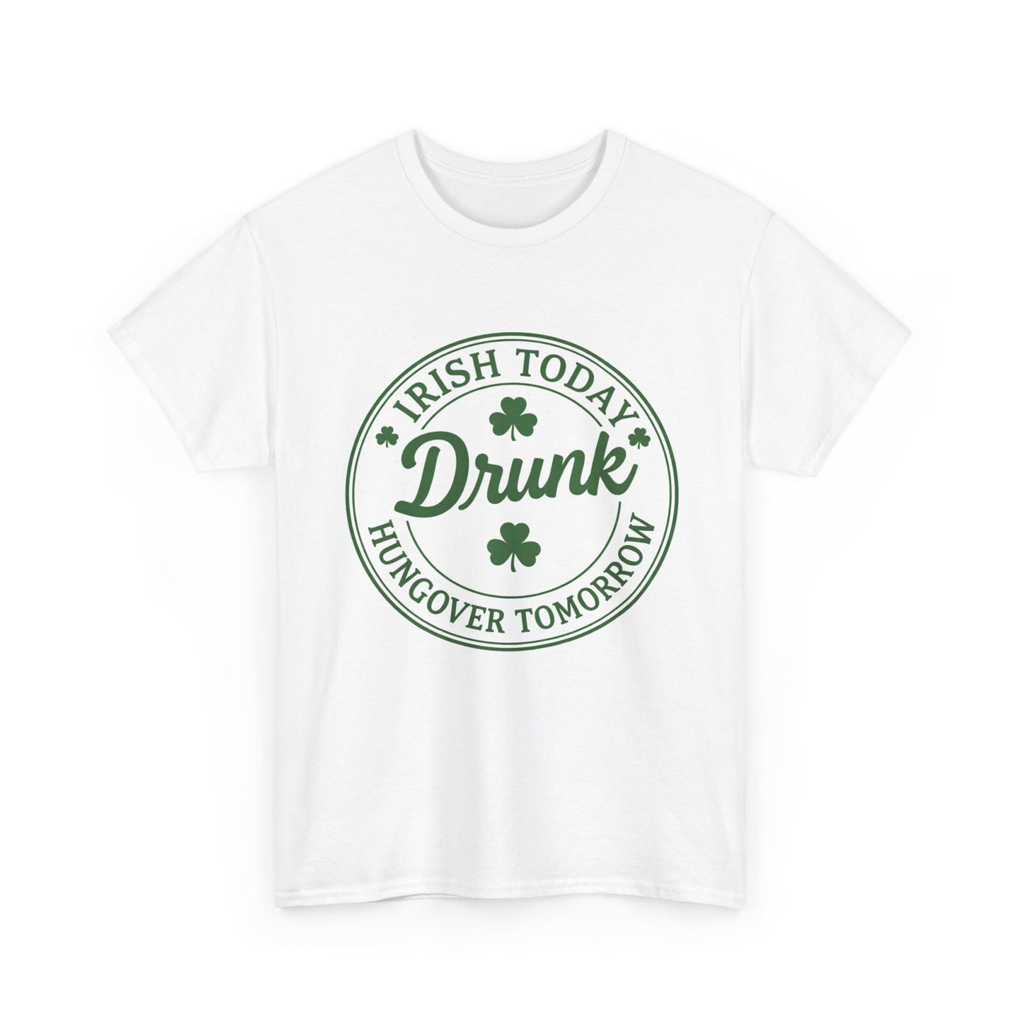 Irish Today Drunk, Hungover Tomorrow