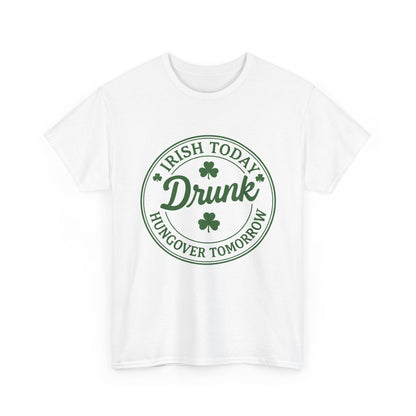 Irish Today Drunk, Hungover Tomorrow