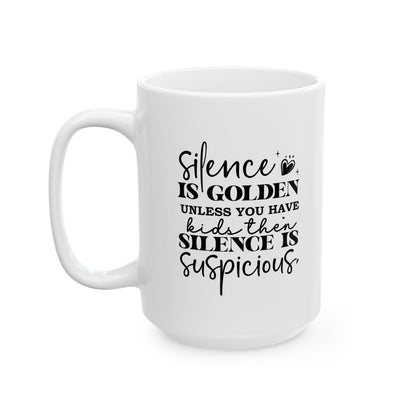 "Silence is Golden" Funny Mom Mug - Inspirational Coffee Cup