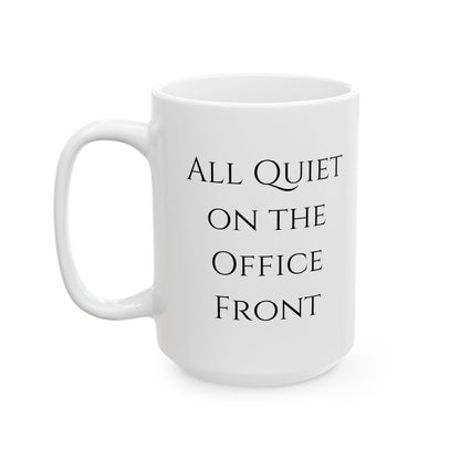 All Quiet on The Office Front Mug - Funny Office Humor Coffee Cup - Unique Gift Idea