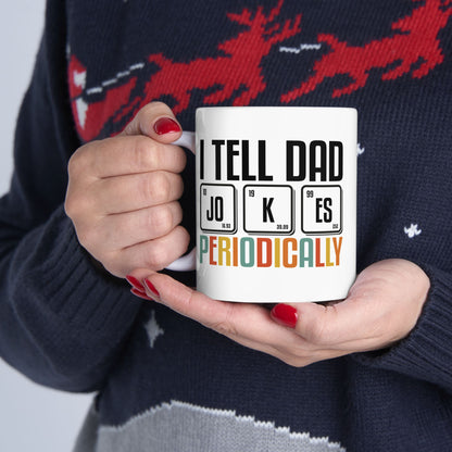 Funny Dad Mug - I Tell Dad Jokes Periodically