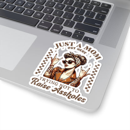 Funny Mom Sticker - "Just a Mom Trying Not to Raise Assholes"