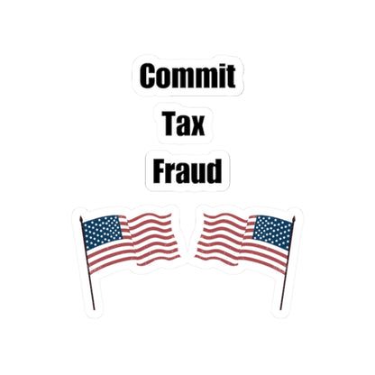 Commit Tax Fraud Flag Sticker - Good for Laptop, Water Bottle, Gift, Holiday, and More!